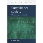 provides an in-depth examination of how surveillance has become an integral part of modern life