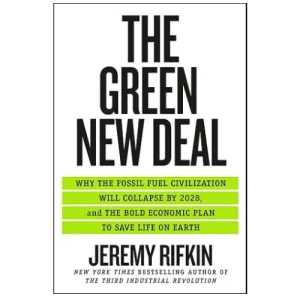 The Green New Deal_ Why the Fossil Fuel Civilization Will Collapse by 2028, and the Bold Economic Plan to Save Life on Earth