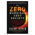 The Zero Marginal Cost Society_ The Internet of Things, the Collaborative Commons, and the Eclipse of Capitalism